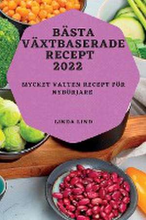 BÄSTA VÄXTBASERADE RECEPT 2022 de Linda Lind