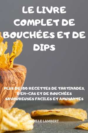 Le Livre Complet de Bouchées Et de Dips de Odille Lambert