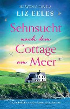 Eeles, L: Sehnsucht nach dem Cottage am Meer