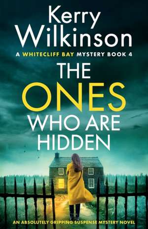 The Ones Who Are Hidden de Kerry Wilkinson