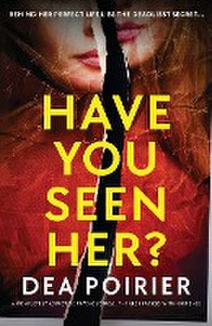 Have You Seen Her? de Dea Poirier