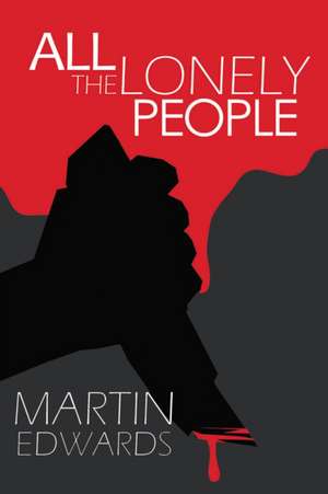 Edwards, M: All the Lonely People de Martin Edwards