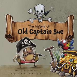 The Legend of Old Captain Sue de Ian Cartwright