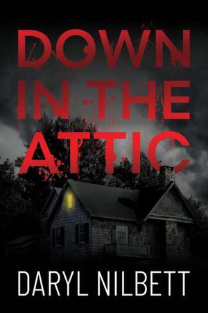 Down in the Attic de Daryl Nilbett
