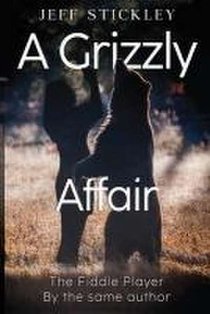 A Grizzly Affair de Jeff Stickley