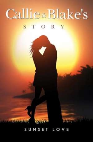 Callie and Blakes Story de Sunset Love