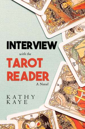 Interview with the Tarot Reader de Kathy Kaye