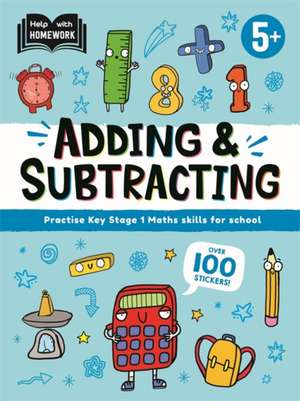 Help With Homework: Age 5+ Adding & Subtracting de Autumn Publishing