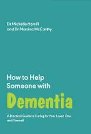 How to Help Someone with Dementia de Michelle Hamill