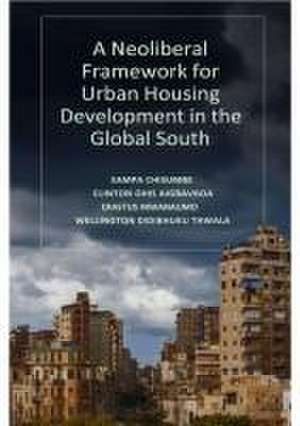 A Neoliberal Framework for Urban Housing Development in the Global South de Sampa Chisumbe