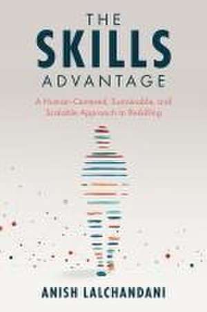 The Skills Advantage – A Human–Centered, Sustainable, and Scalable Approach to Reskilling de Anish Lalchandani