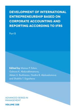 Development of International Entrepreneurship Based on Corporate Accounting and Reporting According to IFRS de Aktam U. Burkhanov