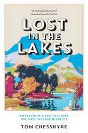 Chesshyre, T: Lost in the Lakes de Tom Chesshyre