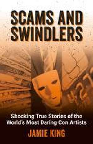 Scams and Swindlers de Jamie King