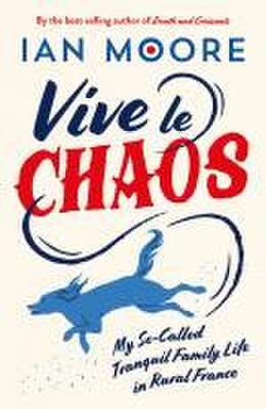 Vive le Chaos de Ian Moore