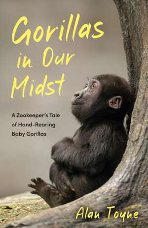 Gorillas in Our Midst de Alan Toyne