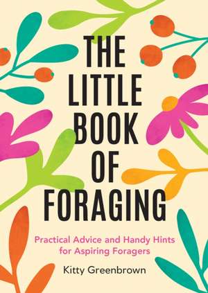 The Little Book of Foraging de Kitty Greenbrown