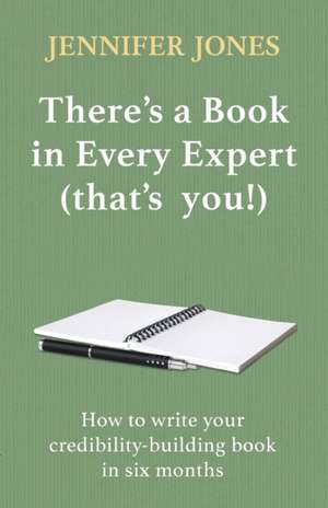 There's a Book in Every Expert (that's you!) de Jennifer Jones