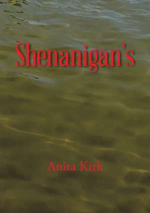 Shenanigans. de Anita Kirk