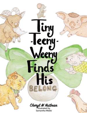 Tiny-Teeny-Weeny Finds His Belong de Cheryl M Nutbean