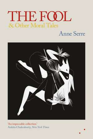 The Fool and Other Moral Tales de Anne Serre