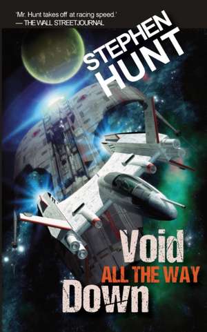 Void All The Way Down de Stephen Hunt