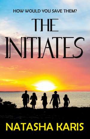 The Initiates de Natasha Karis