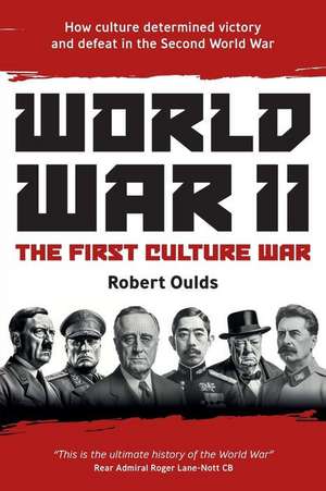 World War II: The First Culture War de Robert Oulds