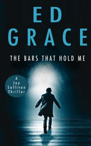 The Bars That Hold Me de Ed Grace