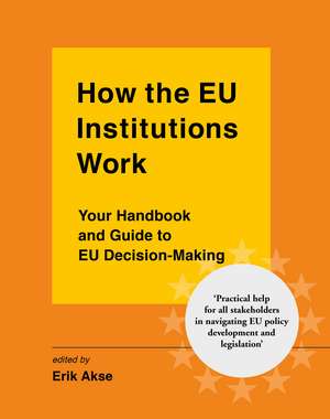 How the EU Institutions Work de Erik Akse