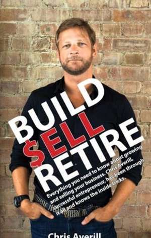 Build Sell Retire de Chris Averill