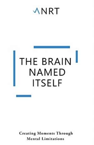 The Brain Named Itself de Anrt