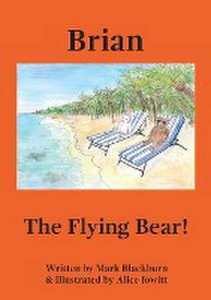 Brian The Flying Bear! de Mark Blackburn