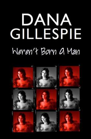 Dana Gillespie: Weren't Born A Man de Dana Gillespie