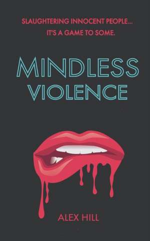 Mindless Violence de Alex Hill