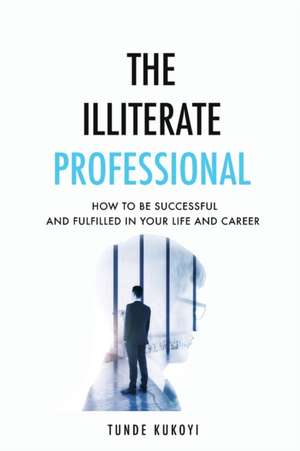 The Illiterate Professional de Tunde Kukoyi