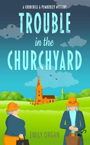 Trouble in the Churchyard de Emily Organ