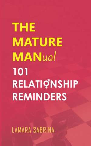 The Mature Manual: 101 Relationship Reminders de Lamara Sabrina