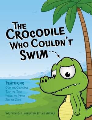 The Crocodile Who Couldn't Swim de Lee Attard