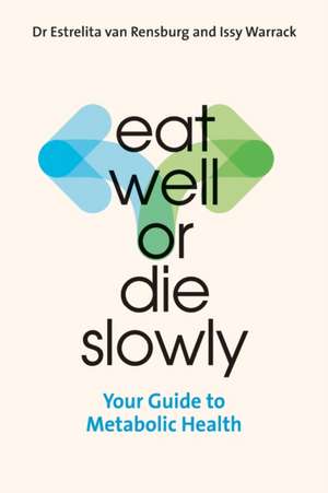 Eat Well or Die Slowly de Estrelita van Rensburg