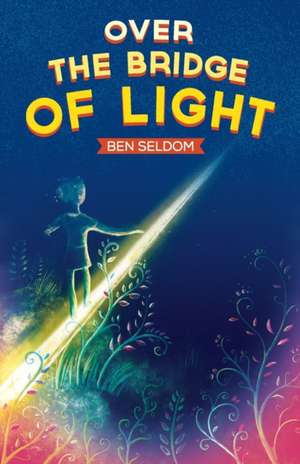 Over the Bridge of Light de Ben Seldom