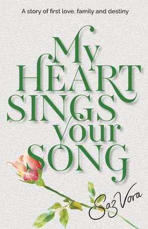 My Heart Sings Your Song de Saz Vora