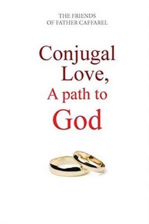 Conjugal Love, A Path to God de Atelier Mariage Friends of Caffarel