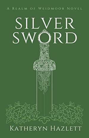 Silver Sword de Katheryn Hazlett