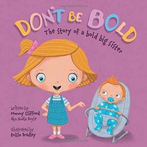 Don't Be Bold - The Story of a Bold Big Sister de Nuala Boyle