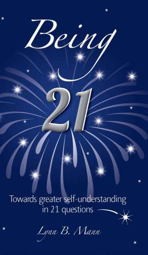 Being 21 de Lynn B. Mann