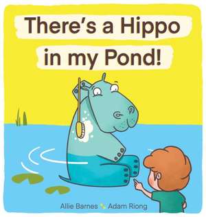 There's A Hippo My Pond! de Allie Barnes