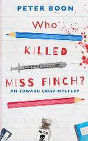 Who Killed Miss Finch?: A quirky whodunnit with a heart de Peter Boon