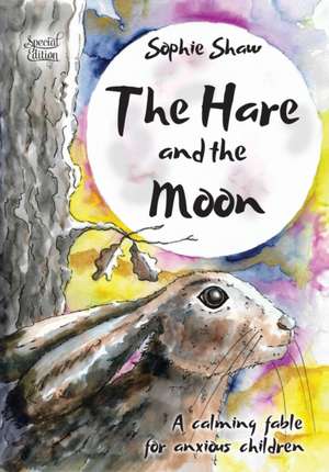 The Hare and the Moon - Special Edition de Sophie Shaw