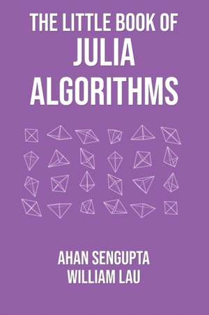 The Little Book of Julia Algorithms: A workbook to develop fluency in Julia programming de William Lau